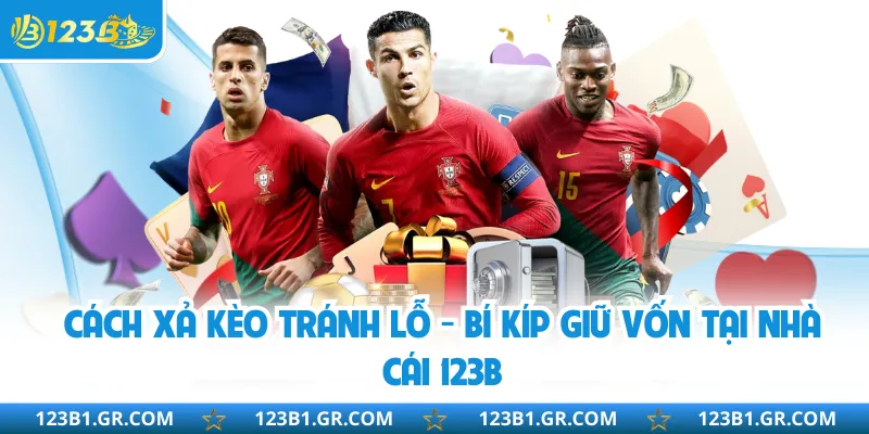 Cách Xả Kèo Tránh Lỗ - Bí Kíp Giữ Vốn Tại Nhà Cái 123B
